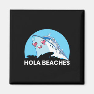 Aimant Hola Beaches Funny Family Cruise Ship Summer Break