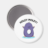 Aimant Holey Moley Funny Mole Pun (Recto/Verso)