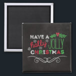Aimant Holly Jolly Christmas Rustic Chalkboard<br><div class="desc">Aimant de Noël rustique et de charme avec "Ayez un saint Noël joyeux" écrit en blanc,  rouge et vert sur un arrière - plan de tableau noir.</div>