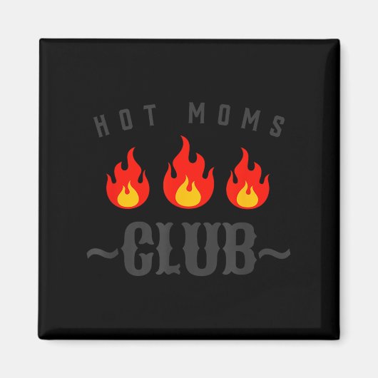 Aimant Hot Moms Club Funny New Mom Joke Quote Mother's Da (Devant)