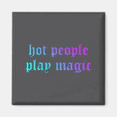 Aimant Hot People Play Magic Funny Quote  (Devant)