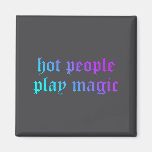 Aimant Hot People Play Magic Funny Quote  (Devant)