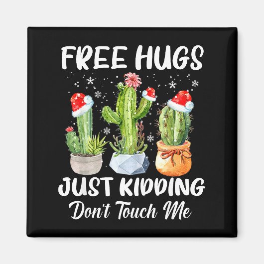 Aimant Hug Just Kidding Dont Touch Me Funny Cactus Christ (Devant)