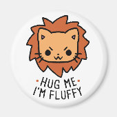 Aimant Hug Me I'm Fluffy (Devant)