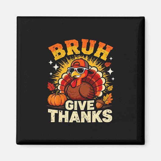Aimant Humor Bruh Give Thanks Funny Thanksgiving Turkey B (Devant)