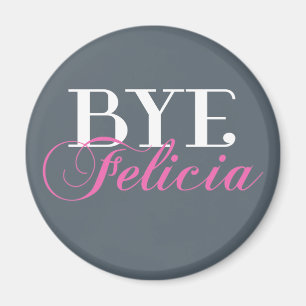 Aimant Humour BYE Felicia Sassy Slang