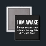 Aimant I Am Awake Please Respect My Privacy Funny Sarcasm<br><div class="desc">I Am Awake Please Respect My Privacy Funny Sarcastic Ironic</div>