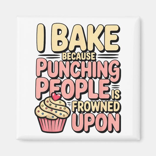 Aimant I Bake Because Punching People Is Frowned Un Baker (Devant)