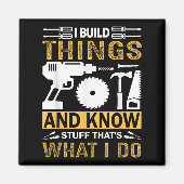 Aimant I Build Things And I Know Stuff That's What I Do (Devant)