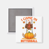 Aimant I Came In Like A Butterball Funny Thanksgiving Men (Recto/Verso)