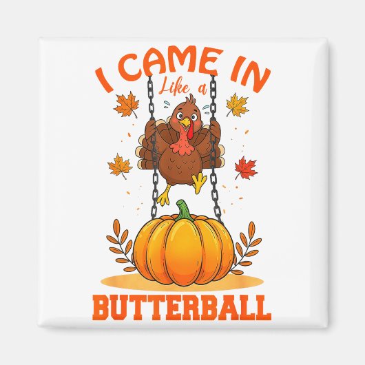 Aimant I Came In Like A Butterball Funny Thanksgiving Men (Devant)