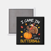 Aimant I Came In Like A Butterball Funny Turkey Thanksgiv (Recto/Verso)