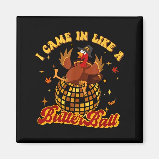 Aimant I Came In Like A Butterball Turkey Thanksgiving Di (Devant)