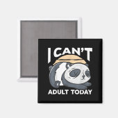 Aimant I Can’t Adult Today (Recto/Verso)