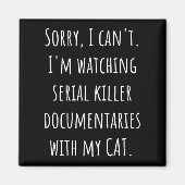 Aimant I Can’t I’m Watching Serial Killer Doentaries With (Devant)