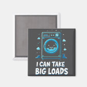 Aimant I Can Take Big Loads Funny Laundry Day Washing Mac (Recto/Verso)