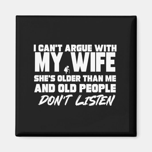 Aimant I Can't Argue With My Wife She's Older Than Me &am (Devant)