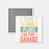 Aimant I Can't I Have Plans In The Garage, Funny Car Mech (Recto/Verso)