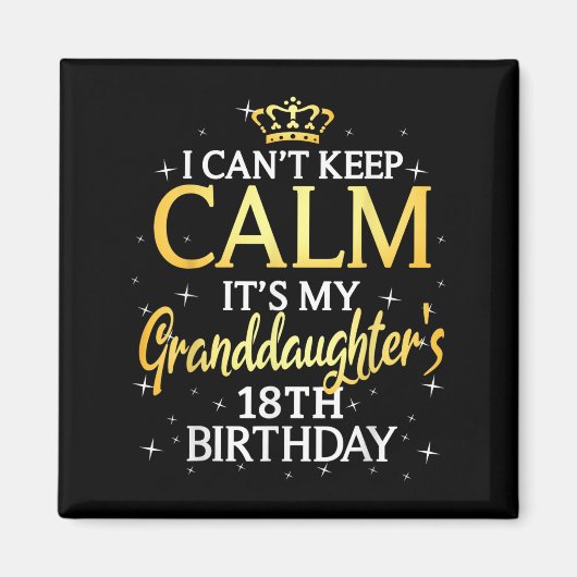 Aimant I Cant Keep Calm Its My Granddaughter 18th Birthda (Devant)