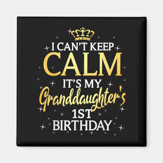 Aimant I Cant Keep Calm Its My Granddaughter 1st Birthday (Devant)