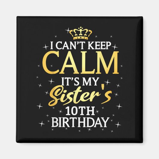 Aimant I Cant Keep Calm Its My Sister 10th Birthday Party (Devant)