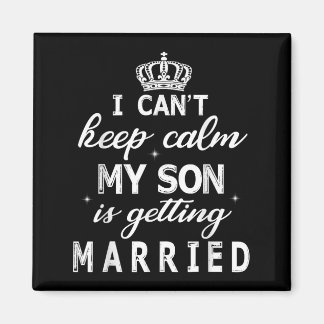 Aimant I Can't Keep Calm My Son Is Getting Married Happy 