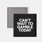Aimant I Cant Wait To Gamble Today Funny Gambling  (Recto/Verso)