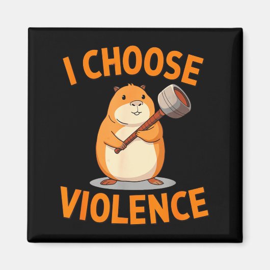 Aimant I Choose Violence Funny Hamster Graphic  (Devant)