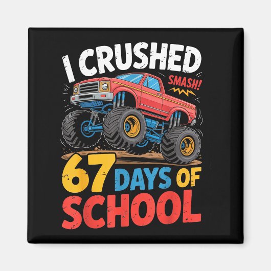 Aimant I Crushed 67 Days Of School Shirts Truck Students  (Devant)