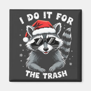 Aimant I Do It for the Trash Funny Christmas Raccoon