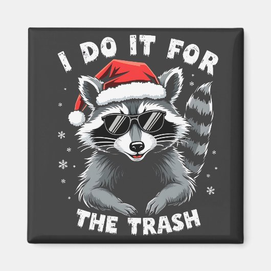 Aimant I Do It for the Trash Funny Christmas Raccoon (Devant)