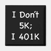 Aimant I Don't 5k; I 401k Funny Retiree  (Devant)