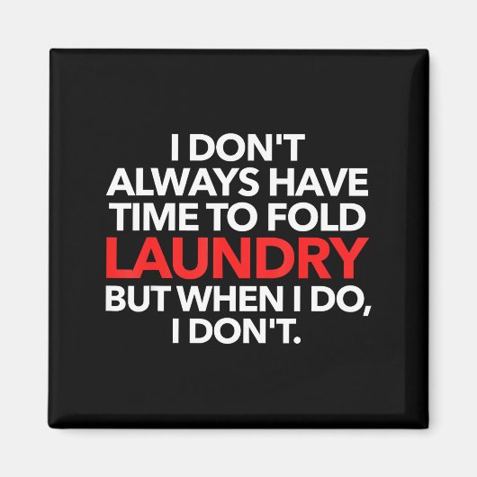 Aimant I Don't Always Have Time To Fold Laundry But When  (Devant)