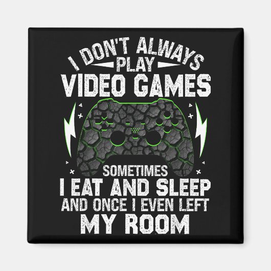 Aimant I Don't Always Play Video Games Funny Gamer Boys M (Devant)