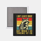 Aimant I Don't Always Whoop Funny Racoon Sarcastic Unhing (Recto/Verso)