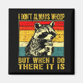 Aimant I Don't Always Whoop Funny Racoon Sarcastic Unhing (Devant)