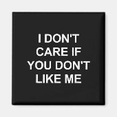 Aimant I Don't Care If You Don't Like Me, Funny, Jokes, S (Devant)