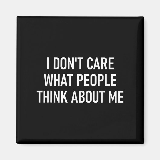 Aimant I Don't Care What People Think About Me, Funny, Sa (Devant)