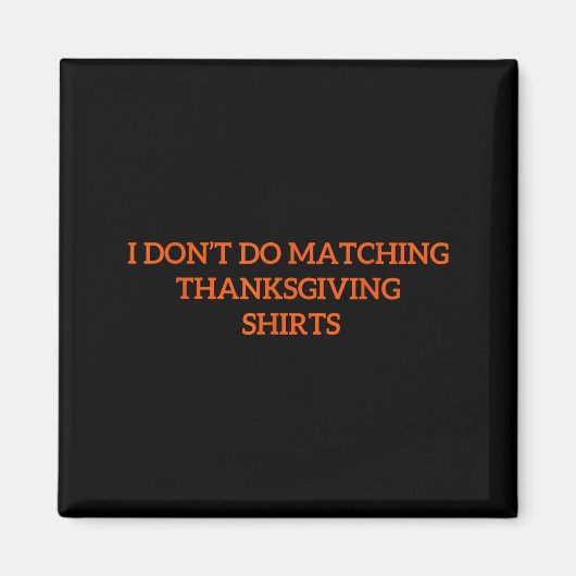 Aimant I Don't Do Matching Thanksgiving Shirt Funny Match (Devant)
