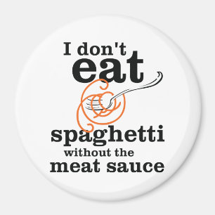 Aimant I Don't Eat Spaghetti Without The Meat Sauce