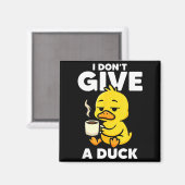 Aimant I Don't Give A Duck Lover Funny Duck Owner Rude I  (Recto/Verso)