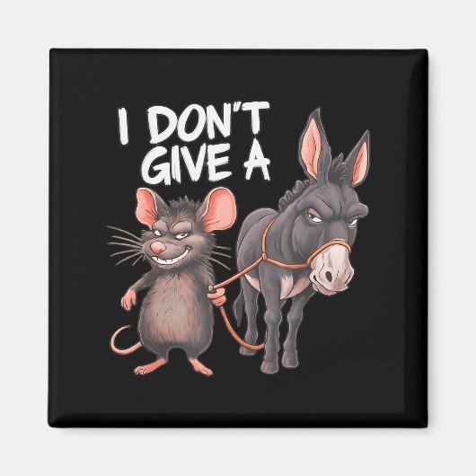 Aimant I Dont Give A Rats Mouse Donkey Funny Sarcastic An (Devant)