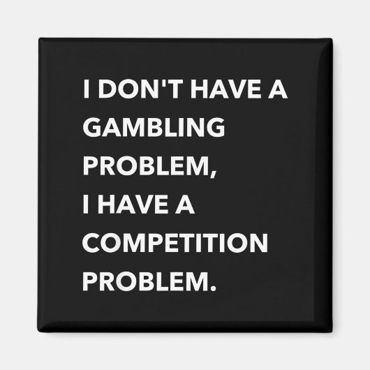 Aimant I Don't Have A Gambling Problem I Have A Competiti (Devant)