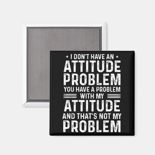 Aimant I Don't Have An Attitude Problem Funny Sarcasm Men (Recto/Verso)