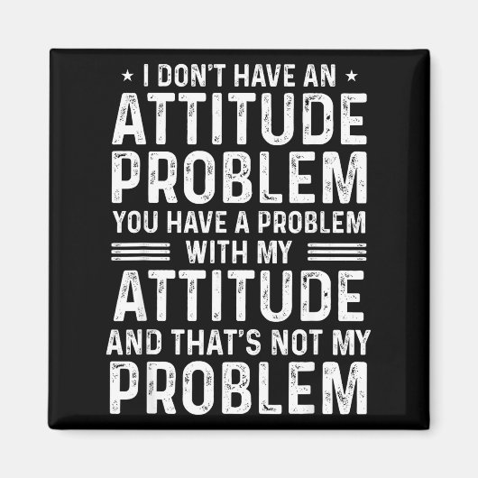 Aimant I Don't Have An Attitude Problem Funny Sarcasm Men (Devant)
