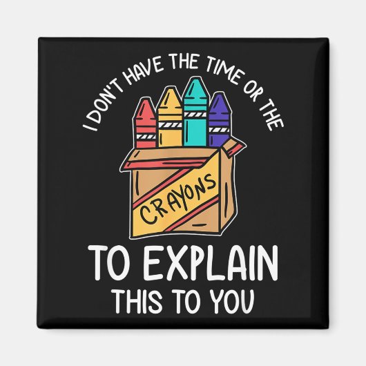 Aimant I Don't Have The Time Or The Crayons To Explain Th (Devant)