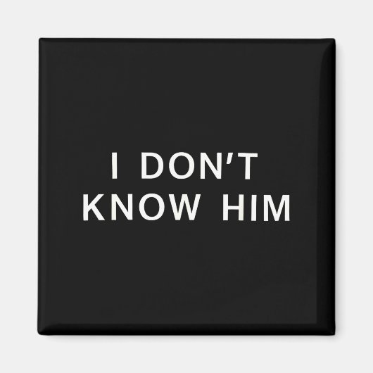 Aimant I Dont Know Him _ Funny Couples Matching Couple So (Devant)