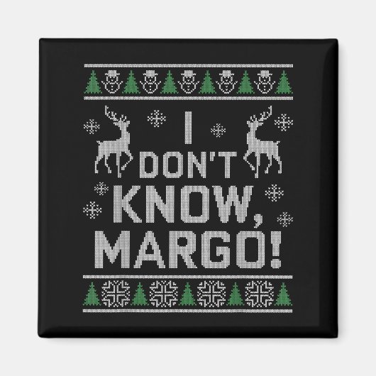 Aimant I Don't Know, Margo! Ugly Sweater Christmas Meme  (Devant)