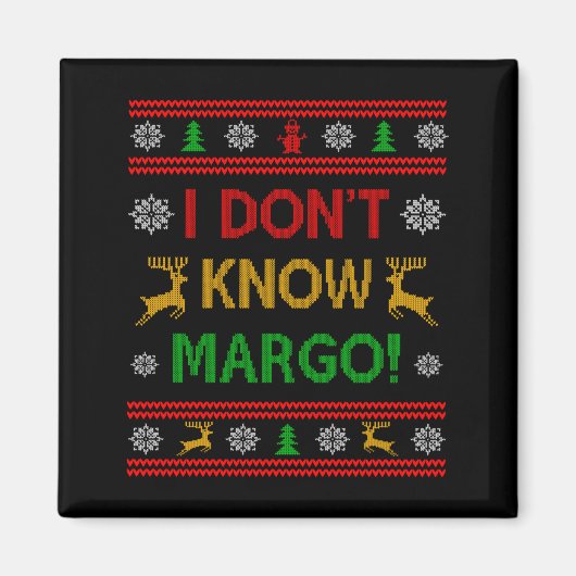Aimant I Don't Know-margo Ugly Sweater Funny Christmas Fo (Devant)