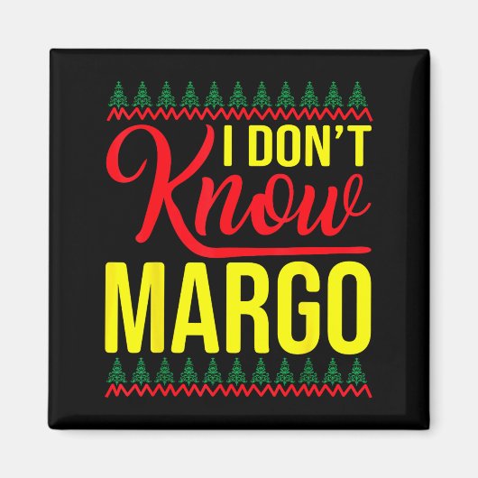 Aimant I Don't Know-margo Ugly Sweater Funny Christmas Fo (Devant)